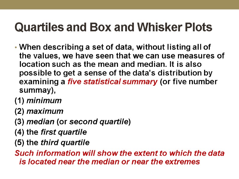 Quartiles and Box and Whisker Plots  When describing a set of data, without